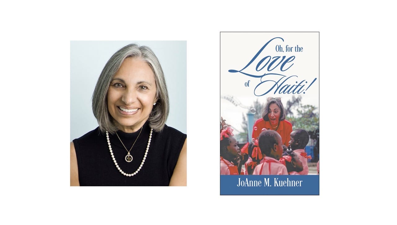 Copies of JoAnne Kuehner’s book “Oh, for the Love of Haiti,” which chronicles 30 years of her experiences in Haiti serving “the poorest of the poor,” will be on sale at a Meet the Author and Book Signing reception on Wednesday, Oct. 24, from 5 p.m. to 7 p.m. in the Kane Forum of Leahy Hall. Proceeds from the book sale benefit Hope for Haiti.