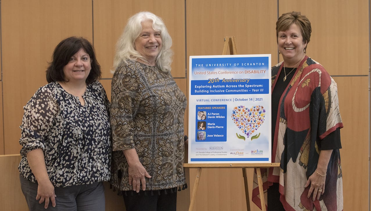 More than 500 people attended The University of Scranton’s 20th anniversary of the U.S. Conference on disABILITY “Exploring Autism Across the Spectrum: Building Inclusive Communities,” which was held in a virtual format on Oct. 14. The conference, presented by the University’s Panuska College of Professional Studies and the Edward R. Leahy, Jr. Endowment in partnership with AllOne Foundation, was open to the public free of charge. From left are conference co-chairs Rebecca Spirito Dalgin, Ph.D., director of the Rehabilitation Counseling Program, and Lori Bruch, Ed.D., chair of the Counseling and Human Services Department, and Debra Pellegrino, Ed.D., dean of the Panuska College of Professional Studies.