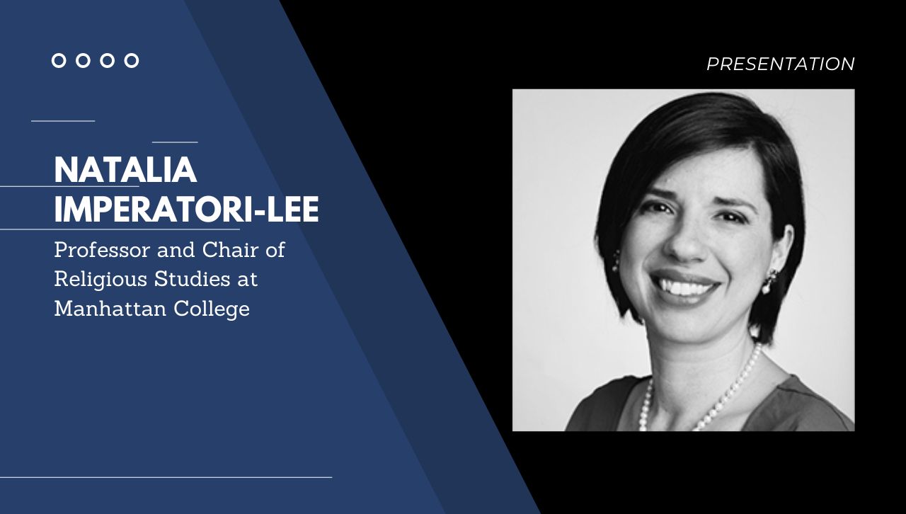 Dr. Natalia Imperatori-Lee, Professor and Chair of Religious Studies at Manhattan College.