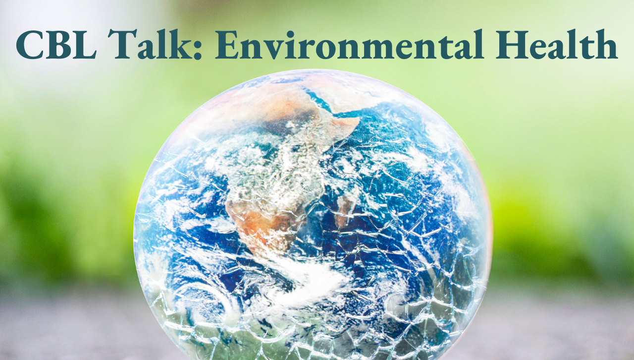 image of planet Earth and text "CBL Talks: Environmental Health"