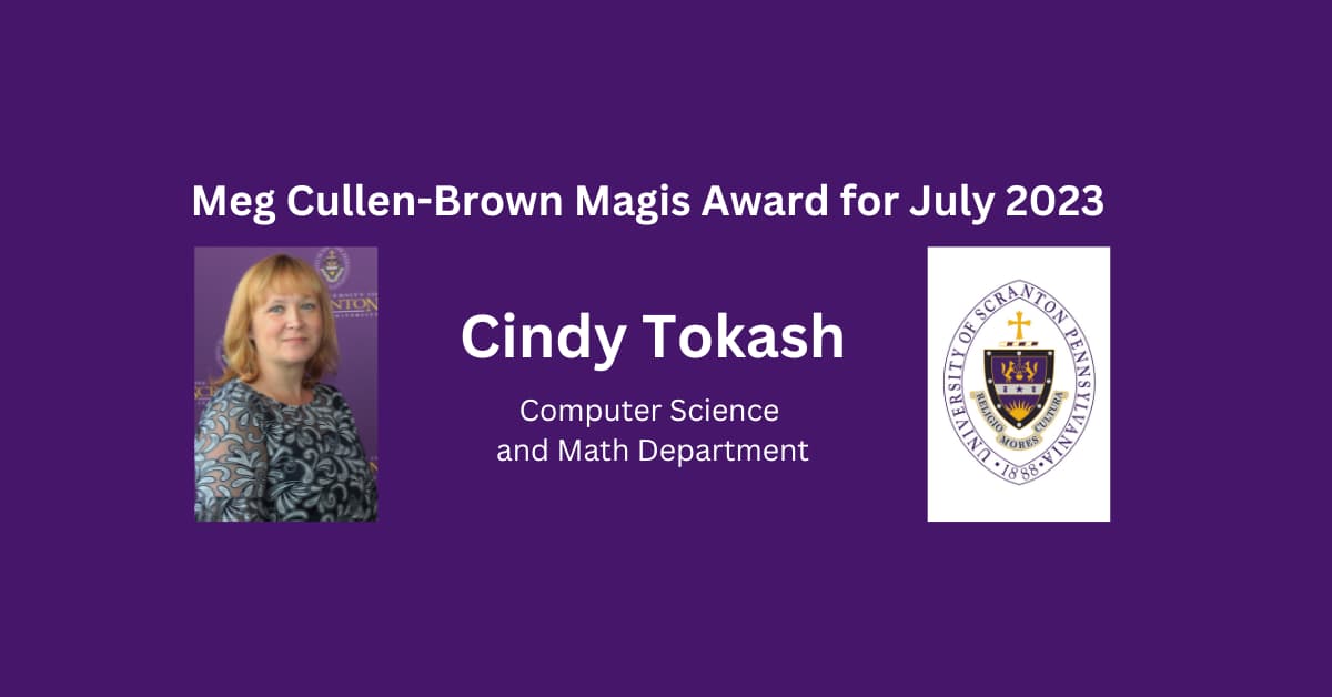 photo of woman on purple background next to University of Scranton icon and the phrase "THE MEG CULLEN-BROWN MAGIS AWARD WINNER for July 2023  Cindy Tokash - Computer Science and Math Department"