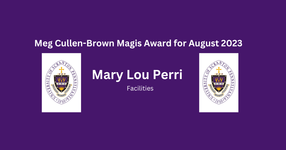purple background next to University of Scranton icon and the phrase "THE MEG CULLEN-BROWN MAGIS AWARD WINNER for August 2023  Mary Lou Perri - Facilities