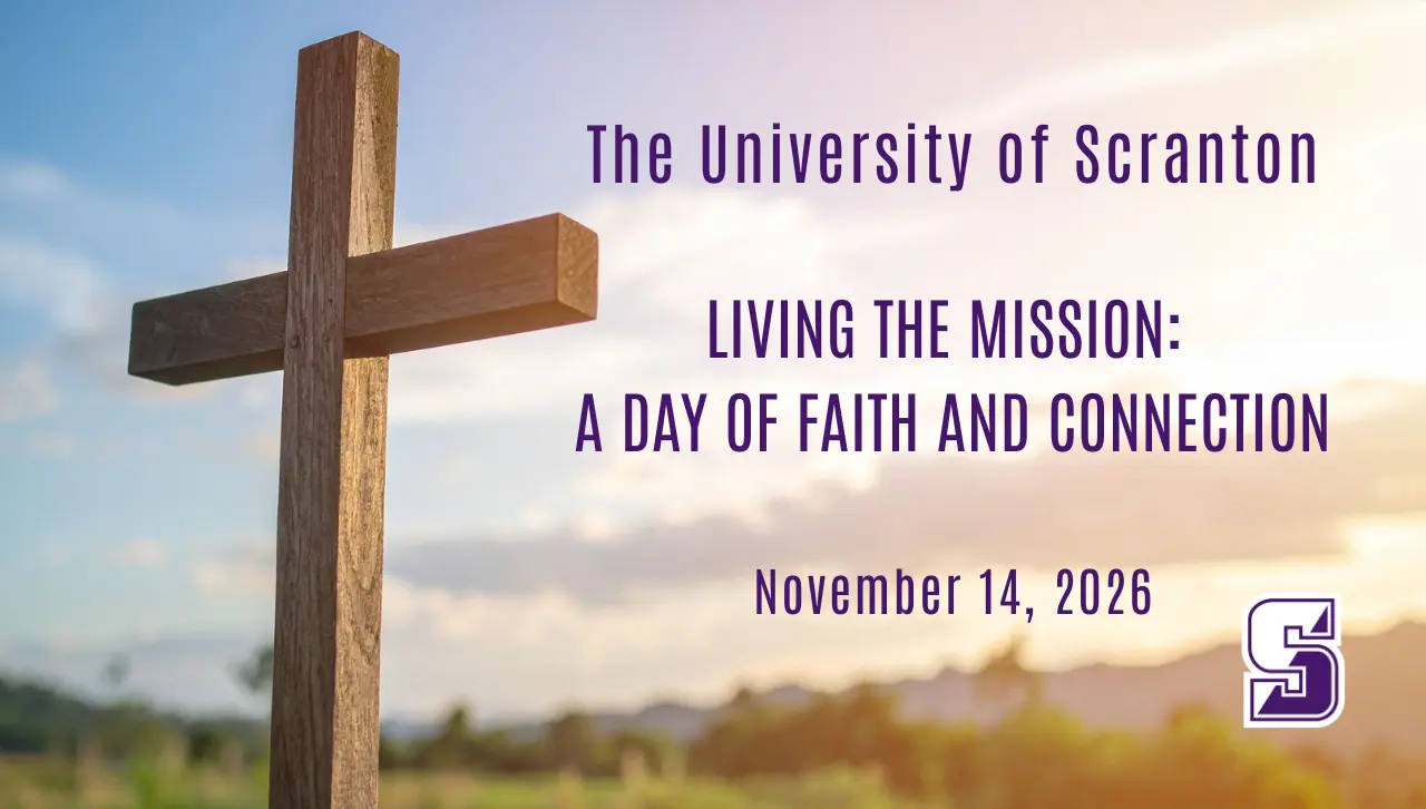 The University of Scranton Living the Mission:A Day of Faith and Connection November 14, 2026
