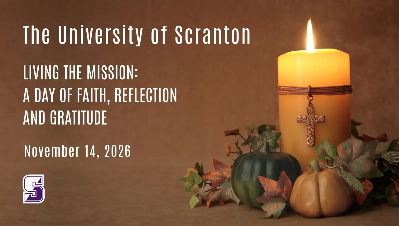 The University of Scranton Living the Mission:A day of Faith, Reflectionand Gratitude November 14, 2026